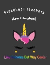 Preschool Teachers Are Magical Like Unicorns But Way Cooler