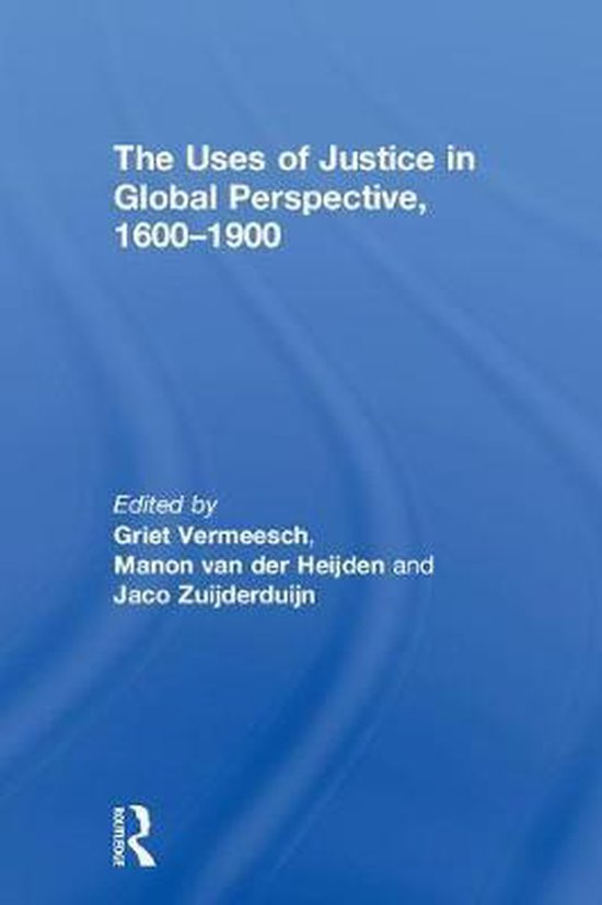 The Uses of Justice in Global Perspective, 1600–1900 - cover