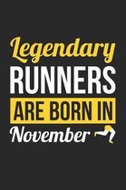 Running Notebook - Legendary Runners Are Born In November Journal - Birthday Gift for Runner Diary