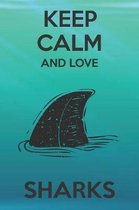 Keep Calm And Love Sharks