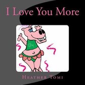 I Love You More