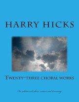 Twenty Three Choral Works