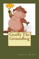Gruffy The Groundhog