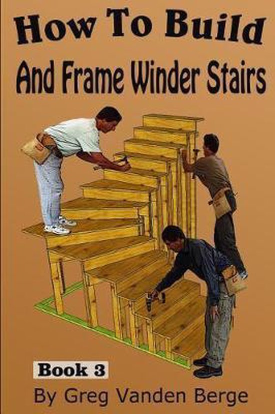 How to Build Stairs How To Build And Frame Winder Stairs, Greg Vanden