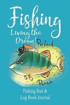 Fishing Living the Dream! Fishing Bait & Log Book Journal