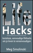 Lifehacks: kosteloze, eenvoudige lifehacks om je leven te vereenvoudigen