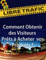 Comment obtenir des visiteurs prêts à acheter vos produits ?