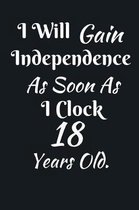 I Will Gain Independence As Soon As I Clock 18 Years Old