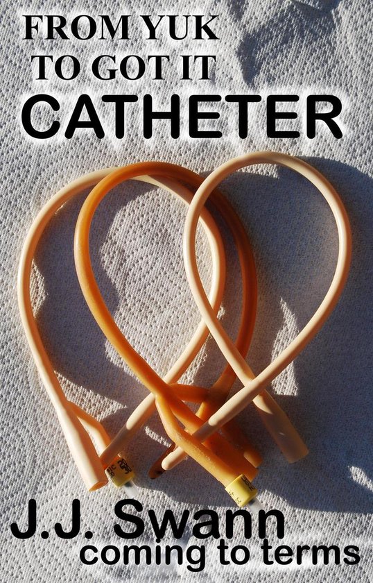 Catheter: From Yuk to I Got It! - cover