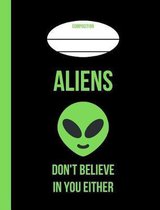 Aliens Don't Believe in You Either