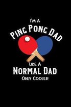 I'm A Ping Pong Dad Like A Normal Dad Only Cooler