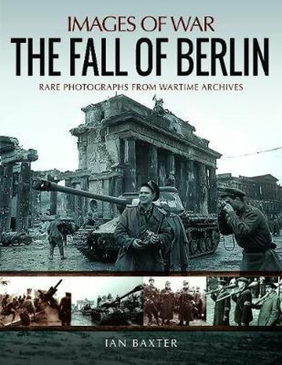 Boekomslag 'The Fall of Berlin', zeldzame foto's uit oorlogsarchieven. Toont een verwoest gebouw met een tank en soldaten.