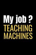 My Job ? Teaching Machines