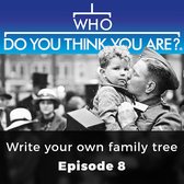 Who Do You Think You Are? Write your own family tree