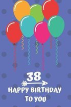38 Happy Birthday to you