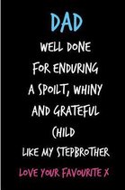 Dad Well Done for Enduring a Spoilt Whiny