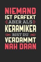 Niemand Ist Perfekt Aber ALS Keramiker Bist Du Verdammt Nah Dran