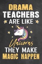Drama Teachers Are Like Unicorns They Make Magic Happen