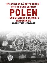 Øjenvidner 1914-1918 - Oplevelser på Østfronten - første gang gennem Polen