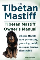 Tibetan Mastiff. Tibetan Mastiff Owner's Manual. Tibetan Mastiff care, personality, grooming, health, costs and feeding all included.