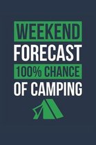 Camping Notebook 'Weekend Forecast 100% Chance of Camping' - Funny Gift for Camper - Camping Journal