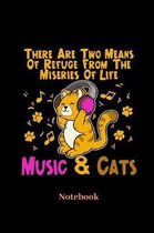 There Are Two Means Of Refuge From The Miseries Of Life Music & Cats Notebook