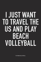 I Just Want to Travel the Us and Play Beach Volleyball