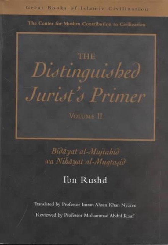 The Distinguished Jurist's Primer: Bidayat Al-Mujtahid Wa Nihayat Al-Muqtasid