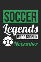 Soccer Notebook - Soccer Legends Were Born In November - Soccer Journal - Birthday Gift for Soccer Player