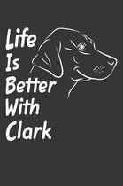 Life Is Better With Clark