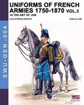 Soldiers, Weapons & Uniforms Gen- Uniforms of French armies 1750-1870 - Vol. 3