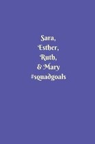 Sara, Esther, Ruth, & Mary #squadgoals