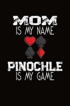 Mom Is My Name Pinochle Is My Game