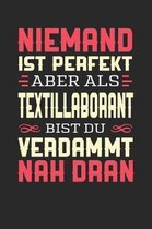 Niemand Ist Perfekt Aber ALS Textillaborant Bist Du Verdammt Nah Dran