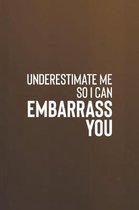 Underestimate Me So I Can Embarrass You