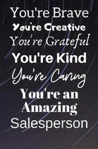 You're Brave You're Creative You're Grateful You're Kind You're Caring You're An Amazing Salesperson