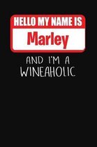 Hello My Name Is Marley and I'm a Wineaholic