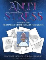 Printable Coloring Pages for Adults (Anti Stress): This book has 36 coloring sheets that can be used to color in, frame, and/or meditate over