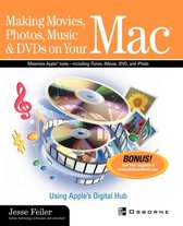 Making Movies, Photos, Music & DVDs on Your Mac