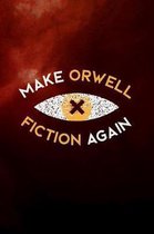 Make Orwell fiction again