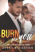 Burn For You