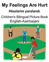 English-Azerbaijani My Feelings Are Hurt/Hisslərim yaralandı Children's Bilingual Picture Book