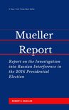 The Mueller Report: Report on the Investigation into Russian Interference in the 2016 Presidential Election