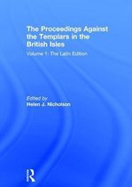 The Proceedings Against the Templars in the British Isles: Volume 1