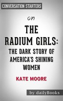 The Radium Girls: The Dark Story of America's Shining Women by Kate Moore Conversation Starters