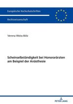 Europaeische Hochschulschriften Recht 6041 - Scheinselbstaendigkeit bei Honoraraerzten am Beispiel der Anaesthesie