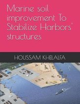 Marine soil improvement To Stabilize Harbors' structures