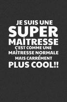 Je Suis Une Super Ma tresse C'est Comme Une Ma tresse Normale Mais Carr ment Plus Cool!