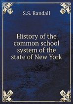 History of the common school system of the state of New York
