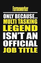 Farmworker Only Because Multi Tasking Legend Isn't An Official Job Title